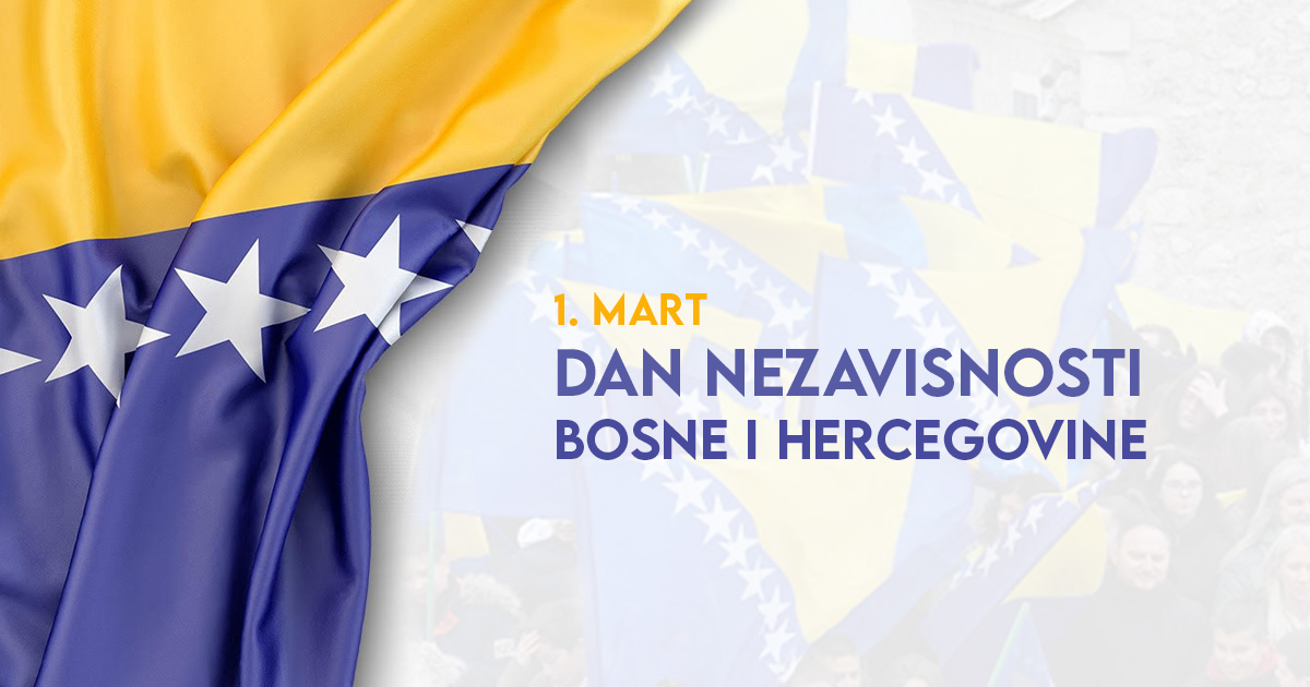 Sretan 1. mart, Dan nezavisnosti države Bosne i Hercegovine